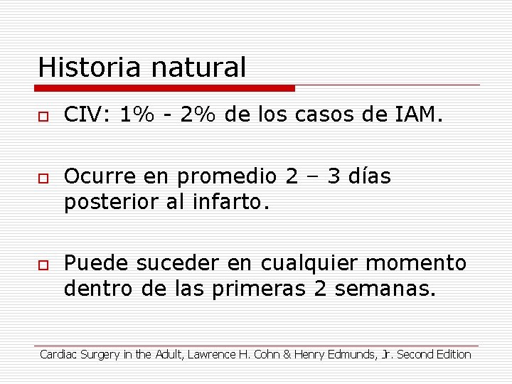 Historia natural o o o CIV: 1% - 2% de los casos de IAM.