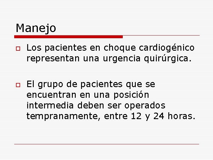 Manejo o o Los pacientes en choque cardiogénico representan una urgencia quirúrgica. El grupo