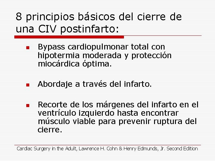 8 principios básicos del cierre de una CIV postinfarto: n n n Bypass cardiopulmonar