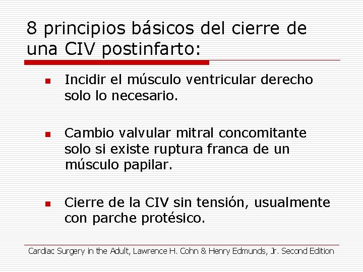 8 principios básicos del cierre de una CIV postinfarto: n n n Incidir el