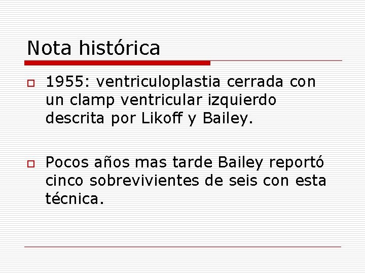 Nota histórica o o 1955: ventriculoplastia cerrada con un clamp ventricular izquierdo descrita por