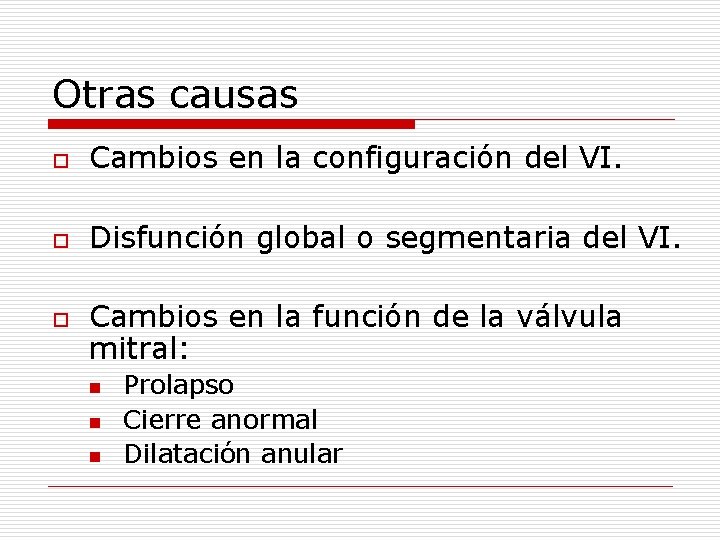 Otras causas o Cambios en la configuración del VI. o Disfunción global o segmentaria