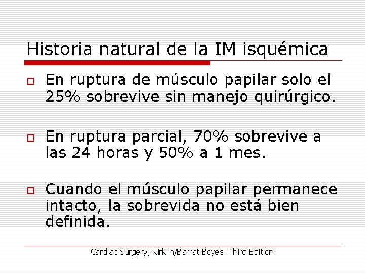Historia natural de la IM isquémica o o o En ruptura de músculo papilar