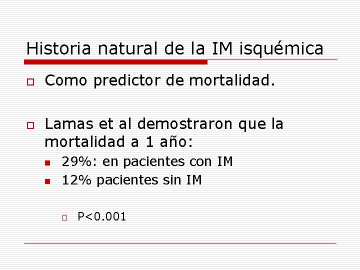 Historia natural de la IM isquémica o o Como predictor de mortalidad. Lamas et