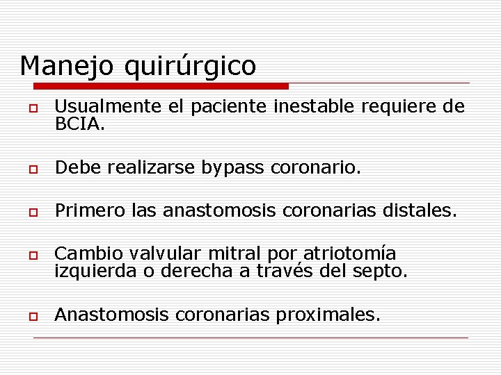 Manejo quirúrgico o Usualmente el paciente inestable requiere de BCIA. o Debe realizarse bypass