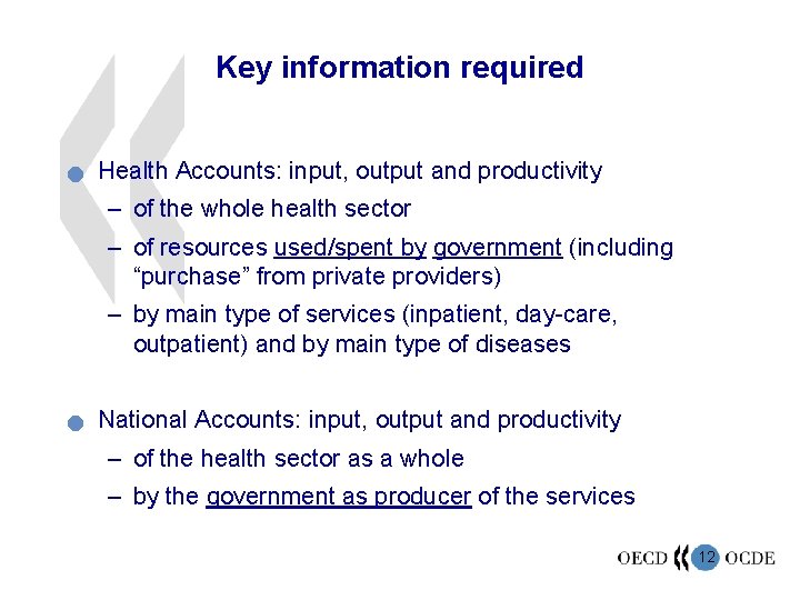 Key information required n Health Accounts: input, output and productivity – of the whole