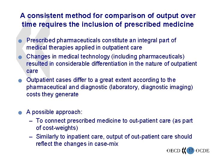 A consistent method for comparison of output over time requires the inclusion of prescribed