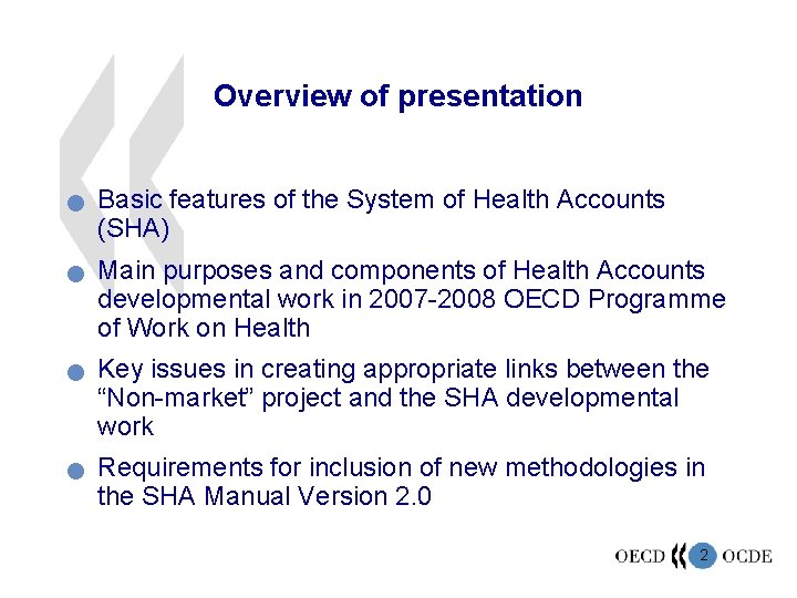 Overview of presentation n n Basic features of the System of Health Accounts (SHA)