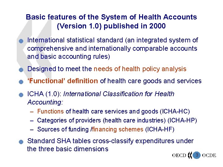 Basic features of the System of Health Accounts (Version 1. 0) published in 2000