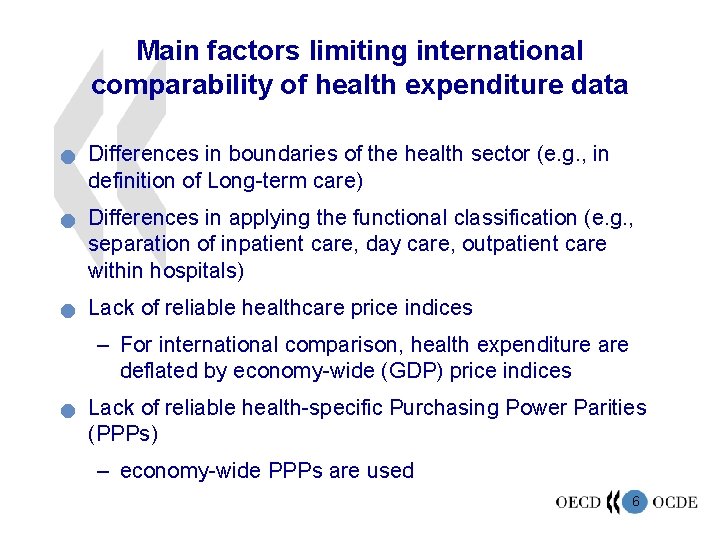 Main factors limiting international comparability of health expenditure data n n n Differences in