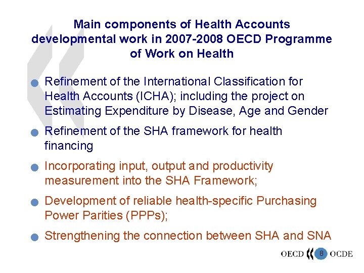 Main components of Health Accounts developmental work in 2007 -2008 OECD Programme of Work
