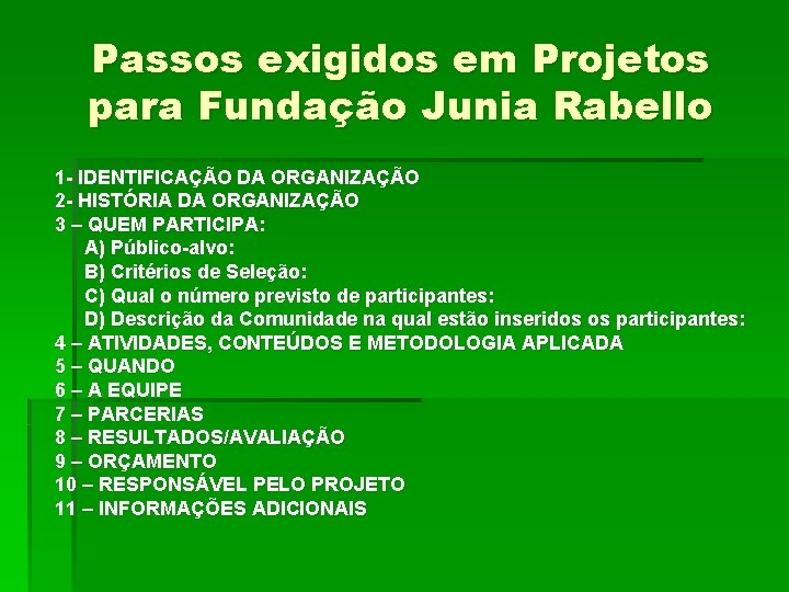 Passos exigidos em Projetos para Fundação Junia Rabello 1 - IDENTIFICAÇÃO DA ORGANIZAÇÃO 2