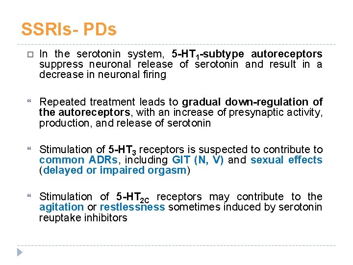 SSRIs- PDs In the serotonin system, 5 -HT 1 -subtype autoreceptors suppress neuronal release SSRIs- PDs In the serotonin system, 5 -HT 1 -subtype autoreceptors suppress neuronal release