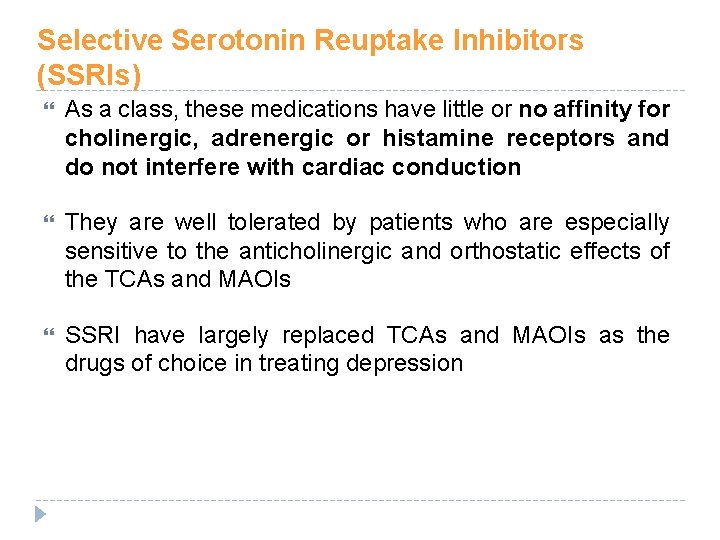Selective Serotonin Reuptake Inhibitors (SSRIs) As a class, these medications have little or no Selective Serotonin Reuptake Inhibitors (SSRIs) As a class, these medications have little or no