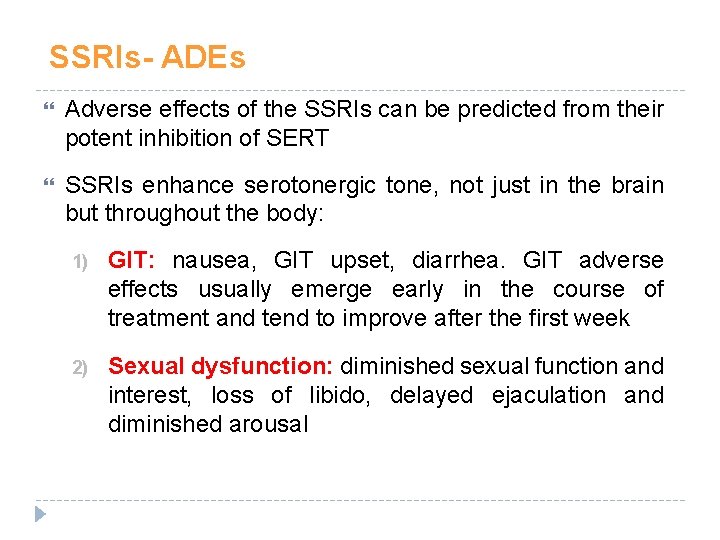 SSRIs- ADEs Adverse effects of the SSRIs can be predicted from their potent inhibition SSRIs- ADEs Adverse effects of the SSRIs can be predicted from their potent inhibition