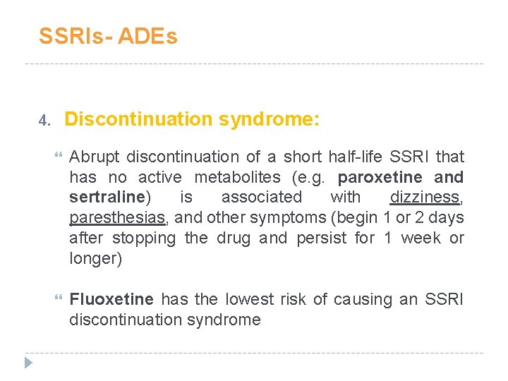 SSRIs- ADEs Discontinuation syndrome: 4. Abrupt discontinuation of a short half-life SSRI that has SSRIs- ADEs Discontinuation syndrome: 4. Abrupt discontinuation of a short half-life SSRI that has