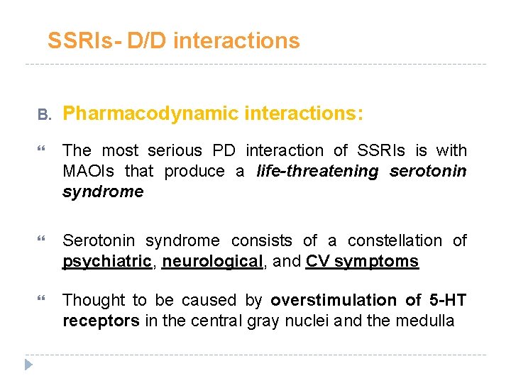 SSRIs- D/D interactions B. Pharmacodynamic interactions: The most serious PD interaction of SSRIs is SSRIs- D/D interactions B. Pharmacodynamic interactions: The most serious PD interaction of SSRIs is