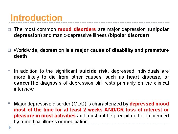 Introduction The most common mood disorders are major depression (unipolar depression) and manic-depressive illness Introduction The most common mood disorders are major depression (unipolar depression) and manic-depressive illness