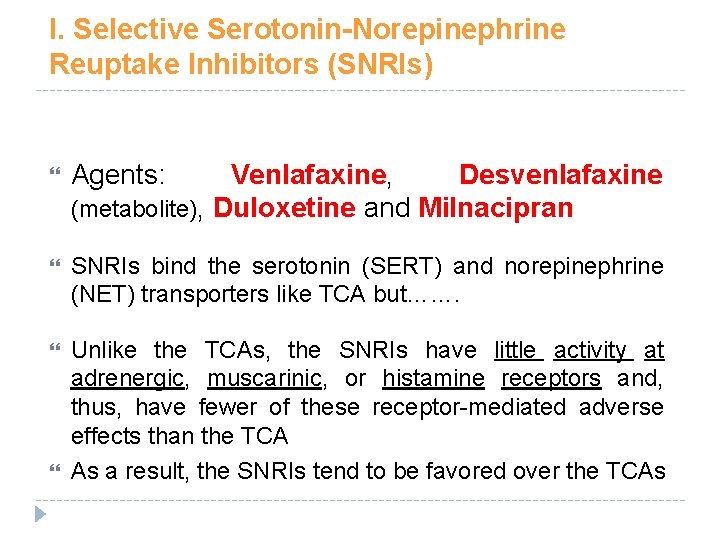 I. Selective Serotonin-Norepinephrine Reuptake Inhibitors (SNRIs) Agents: SNRIs bind the serotonin (SERT) and norepinephrine I. Selective Serotonin-Norepinephrine Reuptake Inhibitors (SNRIs) Agents: SNRIs bind the serotonin (SERT) and norepinephrine