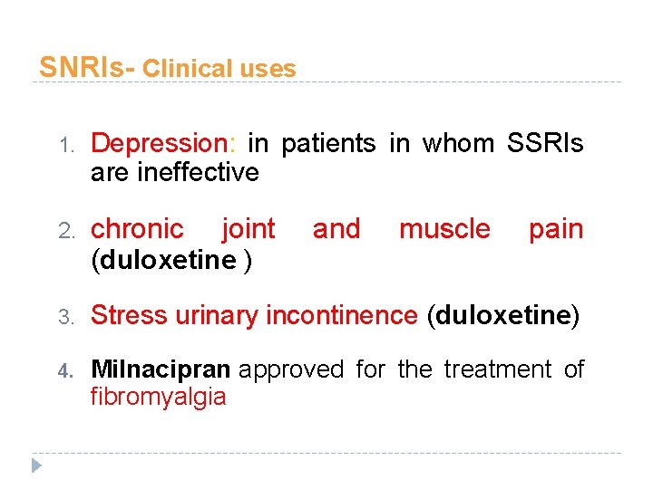 SNRIs- Clinical uses 1. Depression: in patients in whom SSRIs are ineffective 2. chronic SNRIs- Clinical uses 1. Depression: in patients in whom SSRIs are ineffective 2. chronic