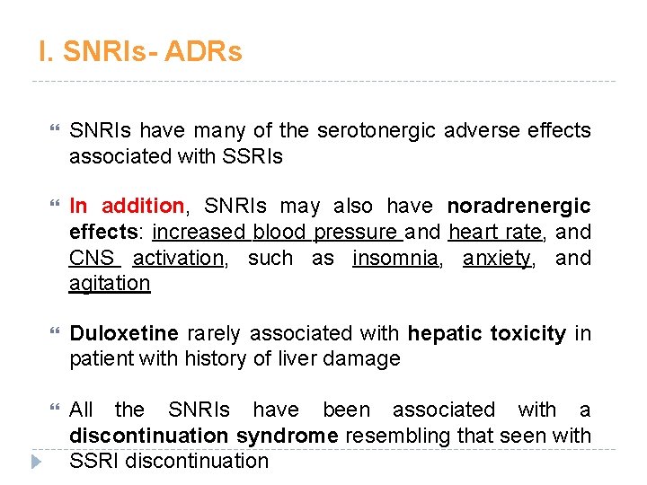 I. SNRIs- ADRs SNRIs have many of the serotonergic adverse effects associated with SSRIs I. SNRIs- ADRs SNRIs have many of the serotonergic adverse effects associated with SSRIs