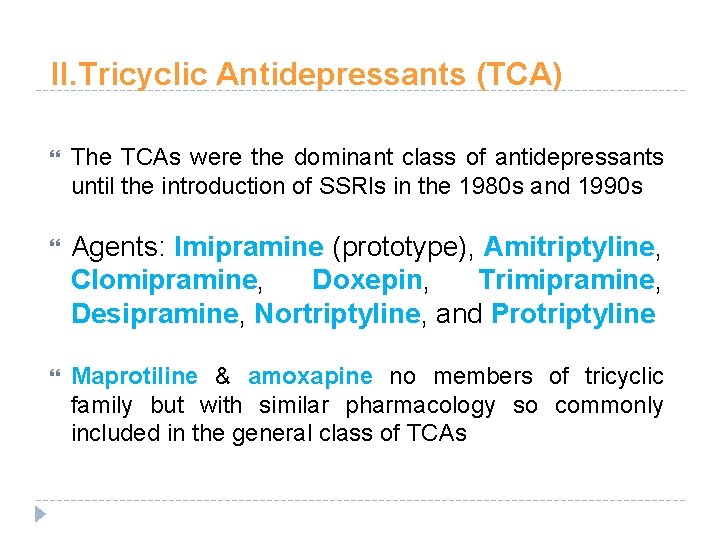 II. Tricyclic Antidepressants (TCA) The TCAs were the dominant class of antidepressants until the II. Tricyclic Antidepressants (TCA) The TCAs were the dominant class of antidepressants until the