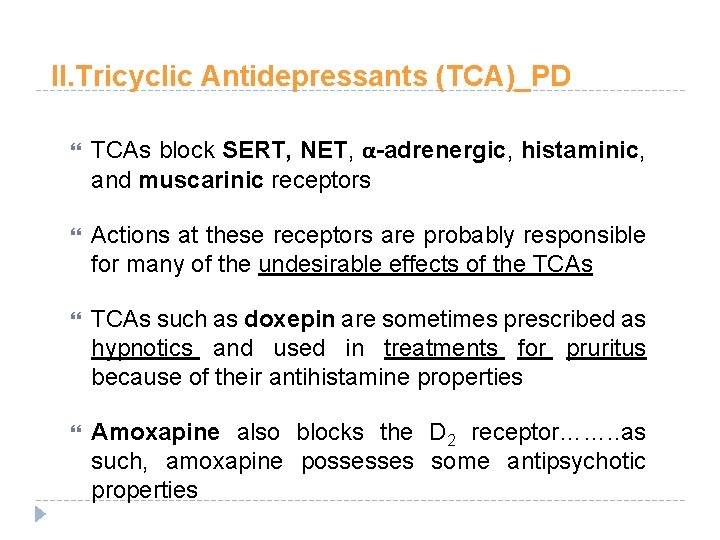 II. Tricyclic Antidepressants (TCA)_PD TCAs block SERT, NET, α-adrenergic, histaminic, and muscarinic receptors Actions II. Tricyclic Antidepressants (TCA)_PD TCAs block SERT, NET, α-adrenergic, histaminic, and muscarinic receptors Actions