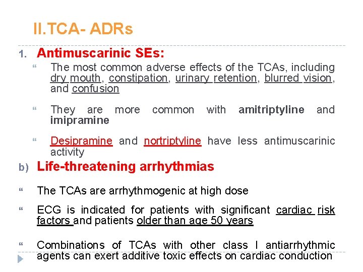 II. TCA- ADRs Antimuscarinic SEs: 1. The most common adverse effects of the TCAs, II. TCA- ADRs Antimuscarinic SEs: 1. The most common adverse effects of the TCAs,