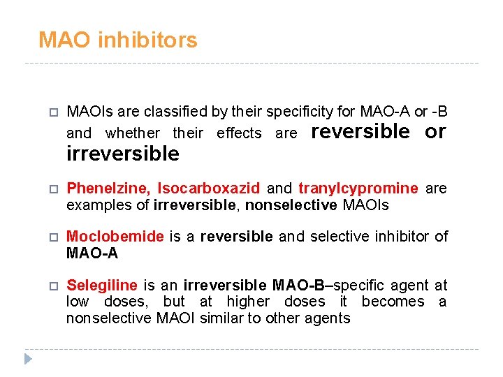 MAO inhibitors MAOIs are classified by their specificity for MAO-A or -B and whether MAO inhibitors MAOIs are classified by their specificity for MAO-A or -B and whether