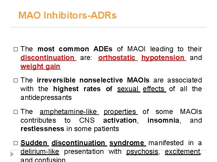 MAO Inhibitors-ADRs The most common ADEs of MAOI leading to their discontinuation are: orthostatic MAO Inhibitors-ADRs The most common ADEs of MAOI leading to their discontinuation are: orthostatic