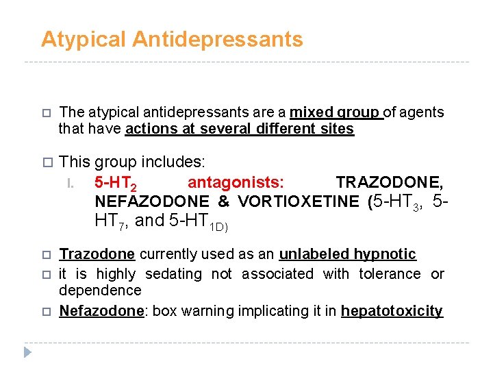 Atypical Antidepressants The atypical antidepressants are a mixed group of agents that have actions Atypical Antidepressants The atypical antidepressants are a mixed group of agents that have actions