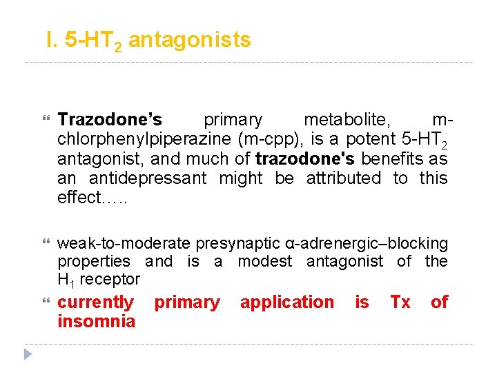 I. 5 -HT 2 antagonists Trazodone’s primary metabolite, mchlorphenylpiperazine (m-cpp), is a potent 5 I. 5 -HT 2 antagonists Trazodone’s primary metabolite, mchlorphenylpiperazine (m-cpp), is a potent 5