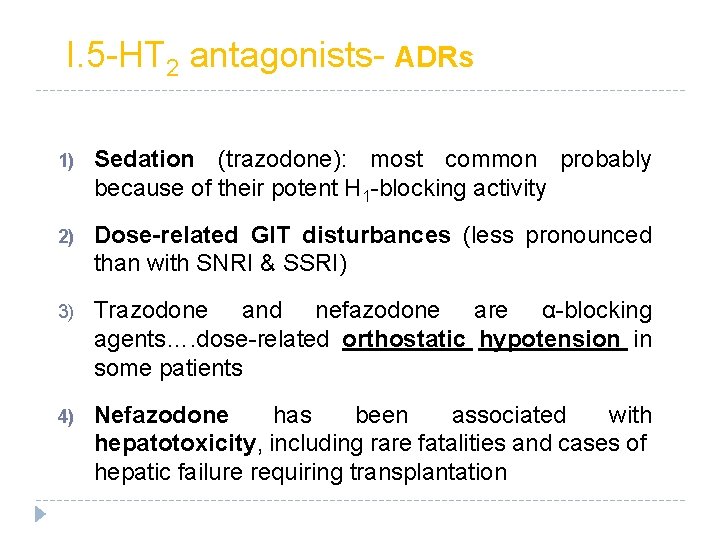 I. 5 -HT 2 antagonists- ADRs 1) Sedation (trazodone): most common probably because of I. 5 -HT 2 antagonists- ADRs 1) Sedation (trazodone): most common probably because of