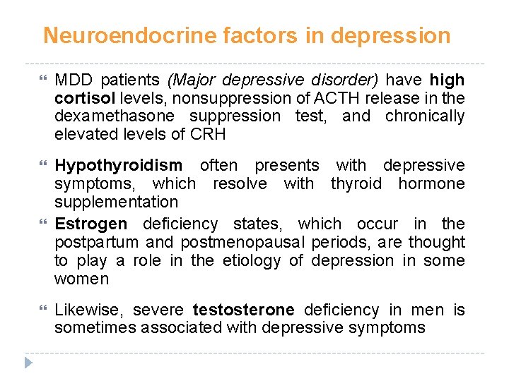 Neuroendocrine factors in depression MDD patients (Major depressive disorder) have high cortisol levels, nonsuppression Neuroendocrine factors in depression MDD patients (Major depressive disorder) have high cortisol levels, nonsuppression