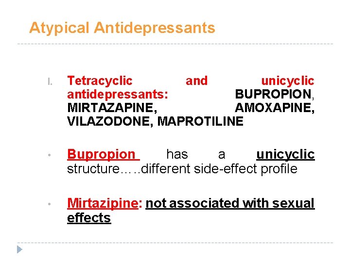 Atypical Antidepressants I. Tetracyclic and unicyclic antidepressants: BUPROPION, MIRTAZAPINE, AMOXAPINE, VILAZODONE, MAPROTILINE • Bupropion Atypical Antidepressants I. Tetracyclic and unicyclic antidepressants: BUPROPION, MIRTAZAPINE, AMOXAPINE, VILAZODONE, MAPROTILINE • Bupropion