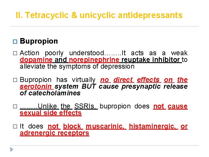 II. Tetracyclic & unicyclic antidepressants Bupropion Action poorly understood……. . It acts as a II. Tetracyclic & unicyclic antidepressants Bupropion Action poorly understood……. . It acts as a