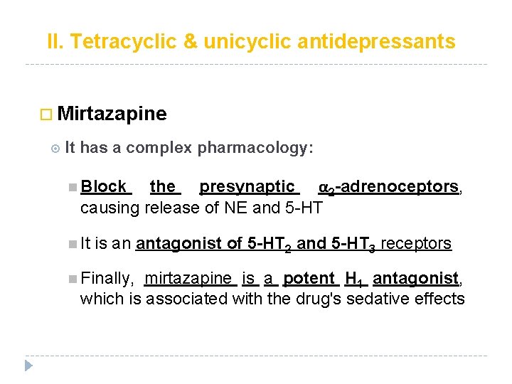 II. Tetracyclic & unicyclic antidepressants Mirtazapine It has a complex pharmacology: the presynaptic α II. Tetracyclic & unicyclic antidepressants Mirtazapine It has a complex pharmacology: the presynaptic α
