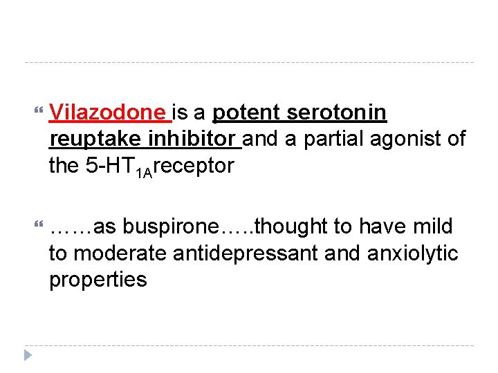 Vilazodone is a potent serotonin reuptake inhibitor and a partial agonist of the Vilazodone is a potent serotonin reuptake inhibitor and a partial agonist of the