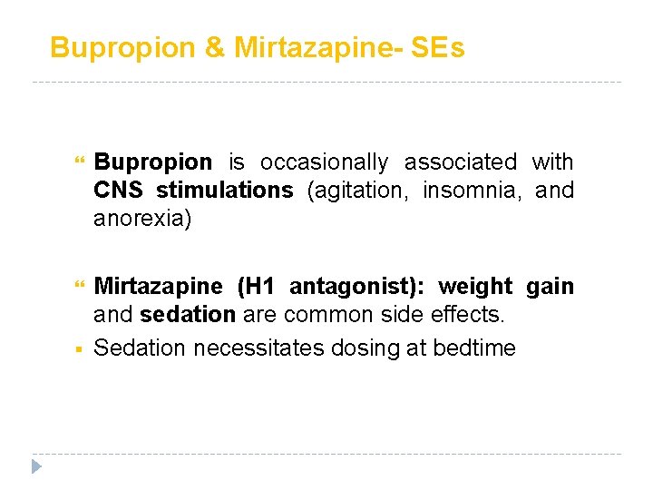 Bupropion & Mirtazapine- SEs Bupropion is occasionally associated with CNS stimulations (agitation, insomnia, and Bupropion & Mirtazapine- SEs Bupropion is occasionally associated with CNS stimulations (agitation, insomnia, and