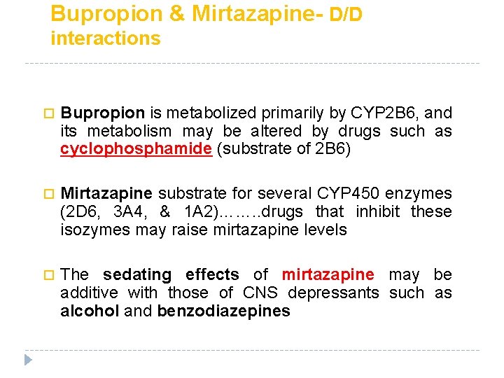 Bupropion & Mirtazapine- D/D interactions Bupropion is metabolized primarily by CYP 2 B 6, Bupropion & Mirtazapine- D/D interactions Bupropion is metabolized primarily by CYP 2 B 6,