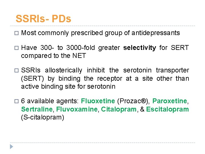 SSRIs- PDs Most commonly prescribed group of antidepressants Have 300 - to 3000 -fold SSRIs- PDs Most commonly prescribed group of antidepressants Have 300 - to 3000 -fold