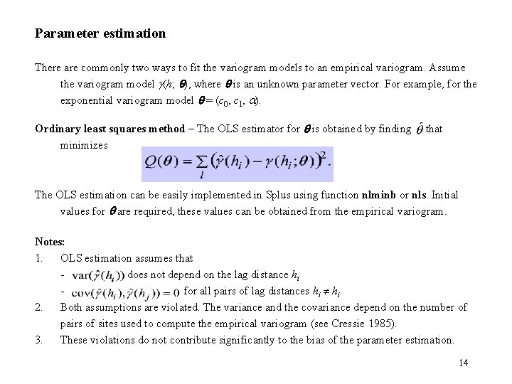 Parameter estimation There are commonly two ways to fit the variogram models to an Parameter estimation There are commonly two ways to fit the variogram models to an