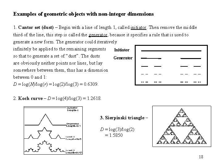Examples of geometric objects with non-integer dimensions 1. Cantor set (dust) – Begin with Examples of geometric objects with non-integer dimensions 1. Cantor set (dust) – Begin with