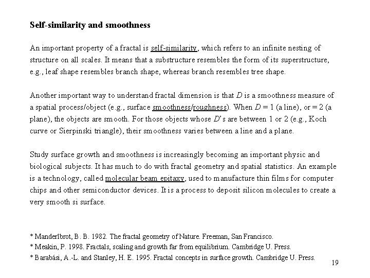 Self-similarity and smoothness An important property of a fractal is self-similarity, which refers to Self-similarity and smoothness An important property of a fractal is self-similarity, which refers to