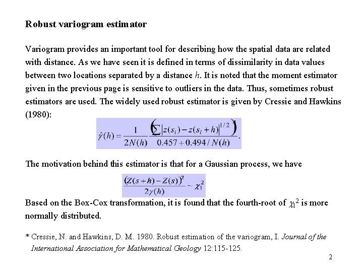 Robust variogram estimator Variogram provides an important tool for describing how the spatial data Robust variogram estimator Variogram provides an important tool for describing how the spatial data