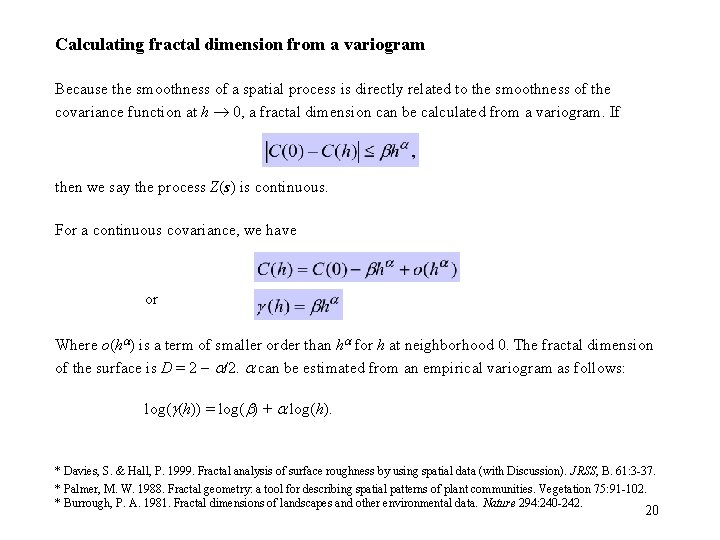 Calculating fractal dimension from a variogram Because the smoothness of a spatial process is Calculating fractal dimension from a variogram Because the smoothness of a spatial process is