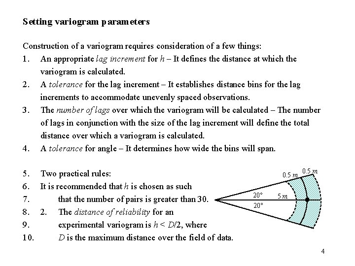 Setting variogram parameters Construction of a variogram requires consideration of a few things: 1. Setting variogram parameters Construction of a variogram requires consideration of a few things: 1.