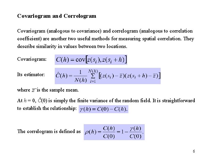 Covariogram and Correlogram Covariogram (analogous to covariance) and correlogram (analogous to correlation coefficient) are Covariogram and Correlogram Covariogram (analogous to covariance) and correlogram (analogous to correlation coefficient) are