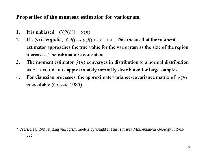 Properties of the moment estimator for variogram 1. 2. 3. 4. It is unbiased: Properties of the moment estimator for variogram 1. 2. 3. 4. It is unbiased: