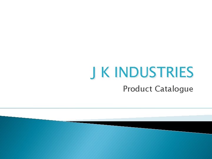 J K INDUSTRIES Product Catalogue 